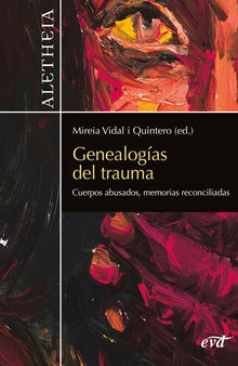 Genealogías del trauma: Cuerpos abusados, memorias reconciliadas