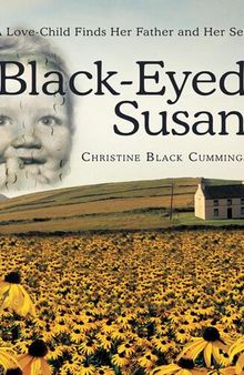 Black-Eyed Susan: A Love-Child Finds Her Father and Her Self