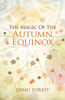 The Magic of the Autumn Equinox: Seasonal celebrations to honour nature's ever-turning wheel