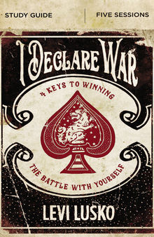 I Declare War Bible Study Guide: Four Keys to Winning the Battle with Yourself