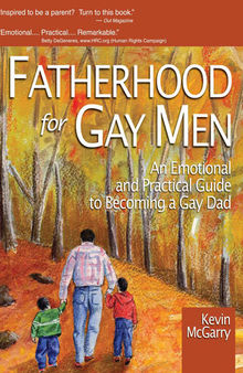 Fatherhood for Gay Men: An Emotional and Practical Guide to Becoming a Gay Dad