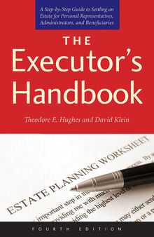 The Executor's Handbook: A Step-by-Step Guide to Settling an Estate for Personal Representatives, Administrators, and Beneficiaries