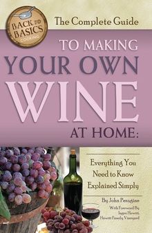 The Complete Guide to Making Your Own Wine at Home: Everything You Need to Know Explained Simply