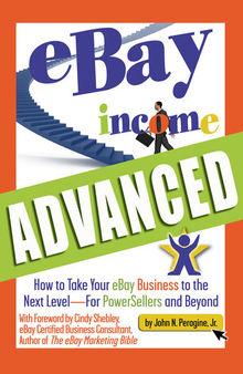 eBay Income Advanced: How to Take Your eBay Business to the Next Level - For PowerSellers and Beyond