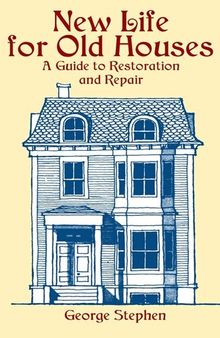 New Life for Old Houses: A Guide to Restoration and Repair