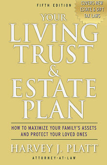 Your Living Trust & Estate Plan: How to Maximize Your Family's Assets and Protect Your Loved Ones