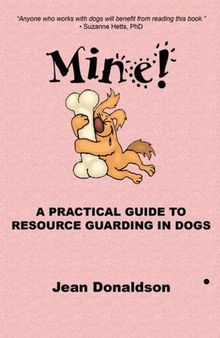 Mine!: A Practical Guide to Resource Guarding in Dogs