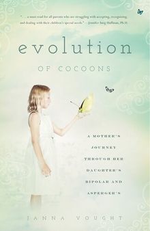 Evolution of Cocoons: A Mother's Journey Through Her Daughter's Mental Illness and Asperger's