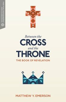 Between the Cross and the Throne: The Book of Revelation