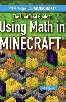 The Unofficial Guide to Using Math in Minecraft®