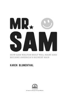 Mr. Sam: How Sam Walton Built Walmart and Became America's Richest Man