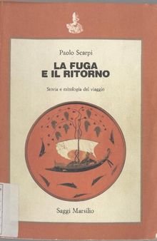 La fuga e il ritorno. Storia e mitologia del viaggio