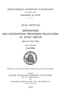 Répertoire des expéditions négrières françaises au XVIIIe siècle. Tome Premier : Nantes