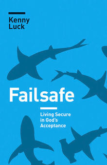 Failsafe: Living Secure in God's Acceptance
