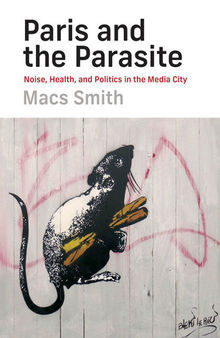 Paris and the Parasite: Noise, Health, and Politics in the Media City