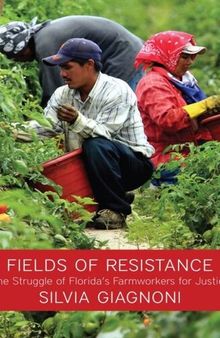 Fields of Resistance: The Struggle of Florida's Farmworkers for Justice