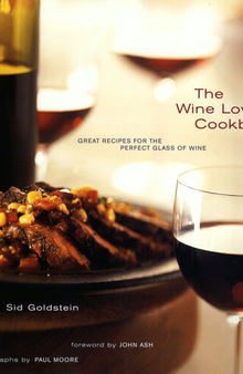The Wine Lover's Cookbook: Great Meals for the Perfect Glass of Wine