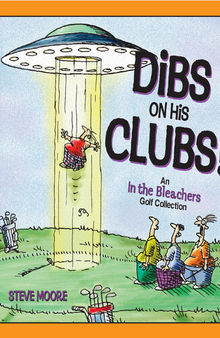 Dibs on His Clubs!: An In The Bleachers Golf Collection