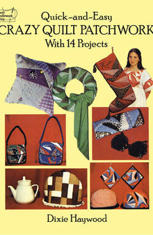 Quick-And-Easy Crazy Quilt Patchwork: With 14 Projects