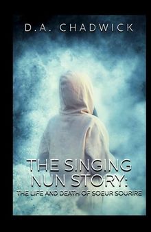 The Singing Nun Story: The Life and Death of Soeur Sourire