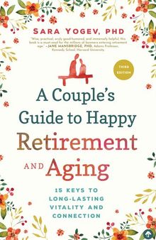A Couple's Guide to Happy Retirement and Aging: 15 Keys to Long-Lasting Vitality and Connection