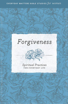 Forgiveness: Spiritual Practices for Everyday Life