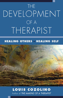The Development of a Therapist: Healing Others--Healing Self