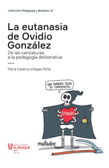La eutanasia de Ovidio González: De las caricaturas a la pedagogía deliberativa