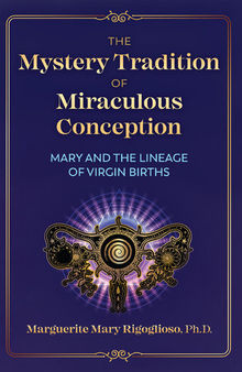 The Mystery Tradition of Miraculous Conception: Mary and the Lineage of Virgin Births