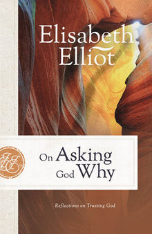 On Asking God Why: And Other Reflections on Trusting God in a Twisted World