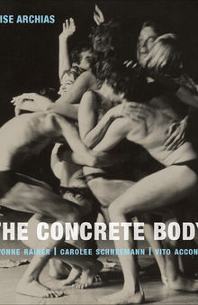 The Concrete Body: Yvonne Rainer, Carolee Schneemann, Vito Acconci