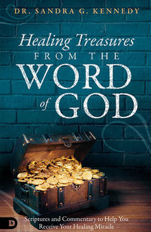 Healing Treasures from the Word of God: Scriptures and Commentary to Help You Receive Your Healing Miracle