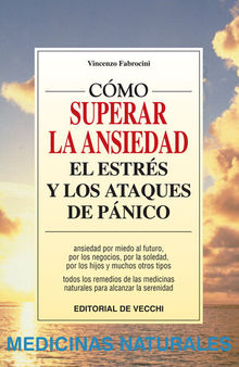 Cómo vencer la ansiedad, el estrés y los ataques de pánico