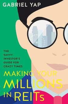 Making Your Millions in REITs: The Savvy Investors's Guide for Crazy Times