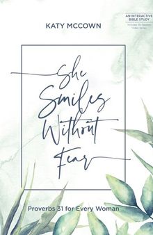 She Smiles without Fear--Includes Six-Session Video Series: Proverbs 31 for Every Woman