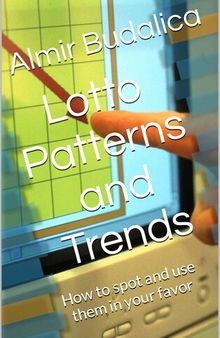 Lotto Patterns and Trends: How to spot and use them in your favor (Squeeze Method for Winning Lottery and Roulette)