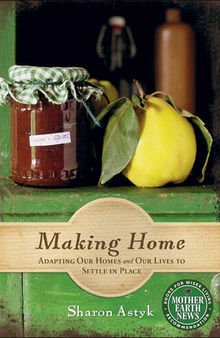 Making Home: Adapting Our Homes and Our Lives to Settle in Place