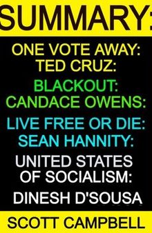 Summary: One Vote Away: Ted Cruz: Blackout: Candace Owens: Live Free or Die: Sean Hannity: United States of Socialism: Dinesh D'Sousa