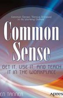 Common Sense: GET IT, USE IT, AND TEACH IT IN THE WORKPLACE