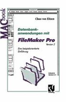 Datenbankanwendungen mit FileMaker Pro Version 2: Eine beispielorientierte Einführung Inklusive Version 2.1