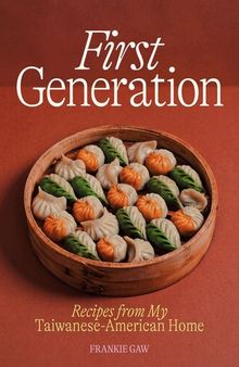 First Generation : Recipes from My Taiwanese-American Home [A Cookbook]