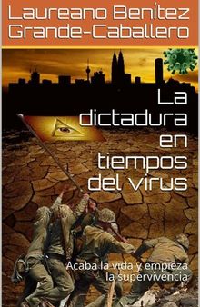 La Dictadura en Tiempos Del Virus: Acaba La Vida Y Empieza La Supervivencia