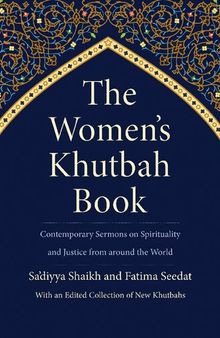 The Women’s Khutbah Book: Contemporary Sermons on Spirituality and Justice from around the World