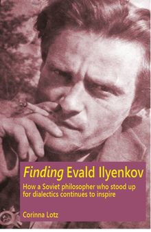 Finding Evald Ilyenkov. How a Soviet philosopher who stood up for dialectics continues to inspire