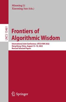 Frontiers of Algorithmic Wisdom: International Joint Conference, IJTCS-FAW 2022, Hong Kong, China, August 15–19, 2022, Revised Selected Papers