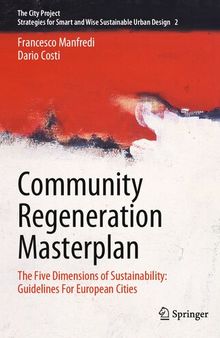 Community Regeneration Masterplan: The Five Dimensions of Sustainability: Guidelines For European Cities