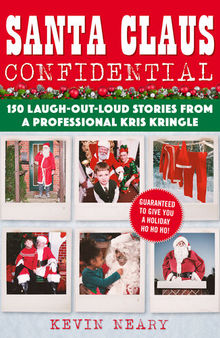 Santa Claus Confidential: 150 Laugh-Out-Loud Stories from a Professional Kris Kringle