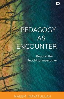 Pedagogy as Encounter: Beyond the Teaching imperative