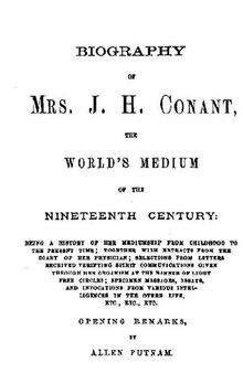 Biography of Mrs. J. H. Conant, the World's Medium of the Nineteenth Century