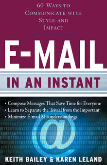 E-mail In An Instant: 60 Ways to Communicate With Style and Impact